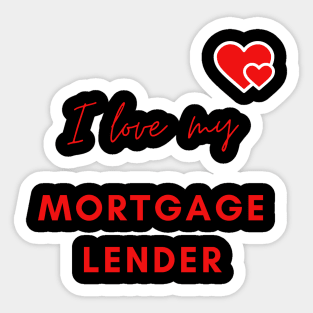 I Love My Mortgage Lender Sticker